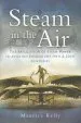Audiobook Steam in the air: The Application of Steam Power in Aviation During the 19Th and 20Th Centuries author Maurice Kelly