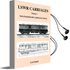 Lswr Carriages: Non-Passenger Carriage Stock v. 3 Audiobook download free by G.R Weddell