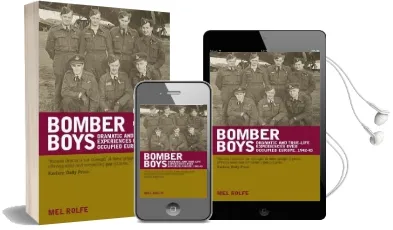 Bomber Boys: Dramatic and True-Life Experiences Over Occupied Europe 1942-1945 Audiobook download free by Mel Rolfe
