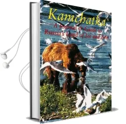 Kamchatka: A Journal & Guide to Russia'S Land of ice and Fire Audiobook download free by Diana Gleadhill