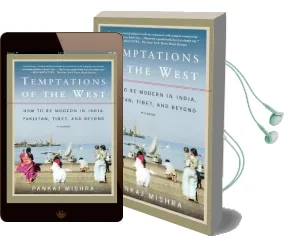 Temptations of the West: How to be Modern in India, Pakistan, Tibet, and Beyond Audiobook download free by Pankaj Mishra