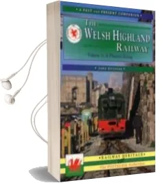 The Welsh Highland Railway: Caernarfon to Porthmadog - a Phoenix Rising Audiobook download free by John Stretton