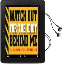 Watch out for the Idiot Behind me: The Ultimate Bumper Sticker Book Audiobook download free by Cider Mill Press
