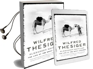 Wilfred Thesiger: The Life of the Great Explorer Audiobook download free by Alexander Maitland