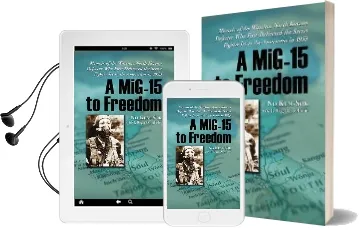 A Mig-15 to Freedom: Memoir of the Wartime North Korean Defector who First Delivered the Secret Fighter jet to the Americans in 1953 Audiobook download free by No Kum Sok