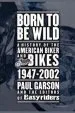 Audiobook Born to be Wild: A History of the American Biker and Bikes 1947-2002 author Paul Garson