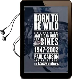Born to be Wild: A History of the American Biker and Bikes 1947-2002 Audiobook download free by Paul Garson