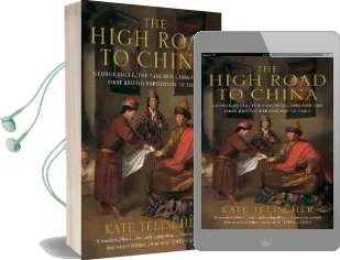 The High Road to China: George Bogle, the Panchen Lama and the First British Expedition to Tibet Audiobook download free by Kate Teltscher