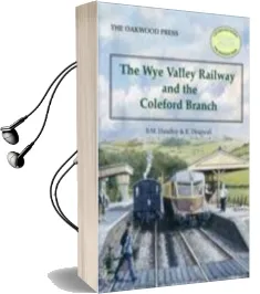 The wye Valley Railway and the Coleford Branch Audiobook download free by Brian Michael Handley