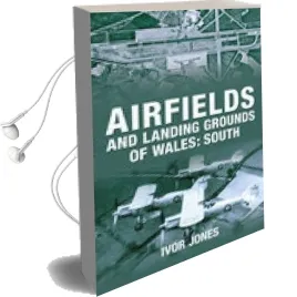 Airfields and Landing Grounds of Wales: South Audiobook download free by Ivor Jones