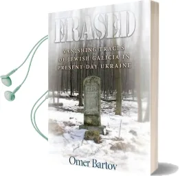 Erased: Vanishing Traces of Jewish Galicia in Present-Day Ukraine Audiobook download free by Omer Bartov
