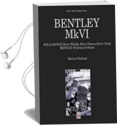 Bentley Mkvi: Rolls-Royce Silver Wraith, Dawn and Cloud, Bentley r and S-Series Audiobook download free by Martyn Nutland