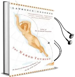 The Naked Tourist: In Search of Adventure and Beauty in the age of the Airport Mall Audiobook download free by Lawrence Osborne