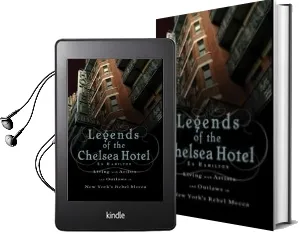 Legends of the Chelsea Hotel: Living With Artists and Outlaws in new York'S Rebel Mecca Audiobook download free by Ed Hamilton