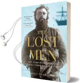 The Lost men: The Harrowing Story of Shackleton'S Ross sea Party Audiobook download free by Kelly Tyler Lewis