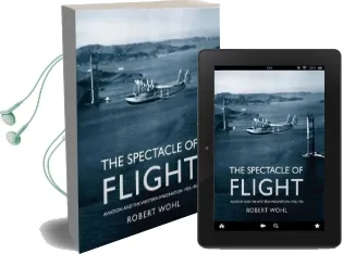 The Spectacle of Flight: Aviation and the Western Imagination, 1920-1950 Audiobook download free by Robert Wohl
