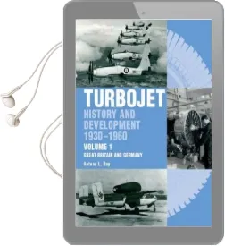 The the Early History and Development of the Turbojet: The Early History and Development of the Turbojet Great Britain and Germany v. 1 Audiobook download free by Tony Kay