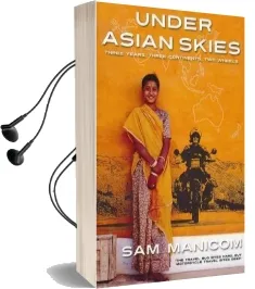 Under Asian Skies: Eye Opening Motorcycle Adventure Through the Cultures and Colours of Asia Audiobook download free by Sam Manicom