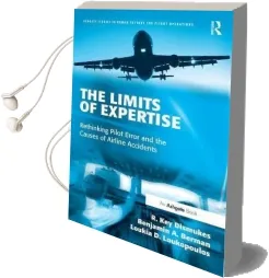 The Limits of Expertise: Rethinking Pilot Error and the Causes of Airline Accidents Audiobook download free by Dr. R. Key Dismukes