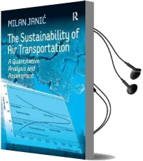 The Sustainability of air Transportation: A Quantitative Analysis and Assessment Audiobook download free by Milan Janic