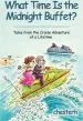 Audiobook What Time is the Midnight Buffet?: Tales From the Cruise Adventure of a Lifetime author Chesterh