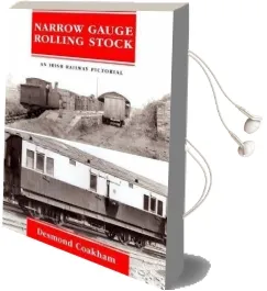 Narrow Gauge Rolling Stock: An Irish Railway Pictorial Audiobook download free by Desmond Coakham