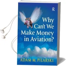 Why Can'T we Make Money in Aviation? Audiobook download free by Adam M. Pilarski