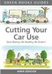 Audiobook Cutting Your car use: Save Money, be Healthy, be Green author Anna Semlyen