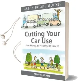Cutting Your car use: Save Money, be Healthy, be Green Audiobook download free by Anna Semlyen