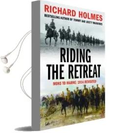 Riding the Retreat: Mons to the Marne 1914 Revisited Audiobook download free by Richard Holmes