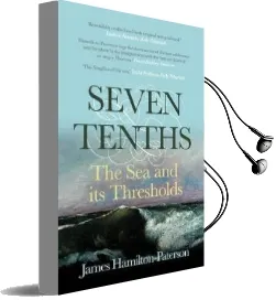 Seven-Tenths: The sea and its Thresholds Audiobook download free by James Hamilton Paterson