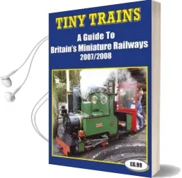 Tiny Trains 2007/2008: A Guide to Britain'S Miniature Railways Audiobook download free by John Robinson