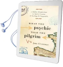 What the Psychic Told the Pilgrim: A Midlife Misadventure on Spain'S Camino de Santiago Audiobook download free by Jane Christmas