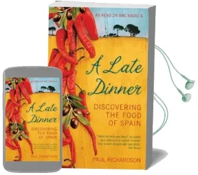 A Late Dinner: Discovering the Food of Spain Audiobook download free by Paul Richardson