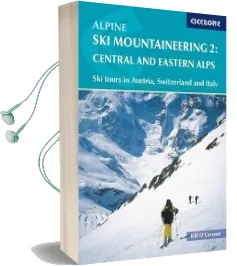 Alpine ski Mountaineering vol 2 - Central and Eastern Alps: Ski Tours in Austria, Switzerland and Italy Audiobook download free by Bill O'Connor