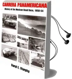 Carrera Panamericana: History of the Mexican Road Race, 1950-54 Audiobook download free by Daryl E Murphy