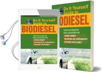 Do it Yourself Guide to Biodiesel: Your Alternative Fuel Solution for Saving Money, Reducing oil Dependency, and Helping the Planet Audiobook download free by Guy Purcella