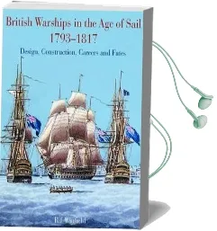 British Warships in the age of Sail 1793-1817: Design, Construction, Careers and Fates Audiobook download free by Rif Winfield