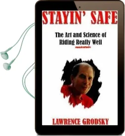 Stayin' Safe: The art and Science of Riding Really Well Audiobook download free by Lawrence Grodsky