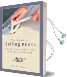 The Book of Sailing Knots: How to tie and Correctly use Over 50 Essential Knots Audiobook download free by Peter Owen