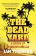 Audiobook The Dead Yard: Tales of Modern Jamaica author Ian Thomson