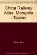 Audiobook China Railway Atlas: Mongolia - Taiwan author John Yonge