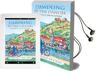 Dawdling by the Danube: With Journeys in Bavaria and Poland Audiobook download free by Edward Enfield