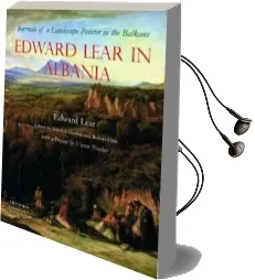 Edward Lear in Albania: Journals of a Landscape Painter in the Balkans Audiobook download free by Edward Lear
