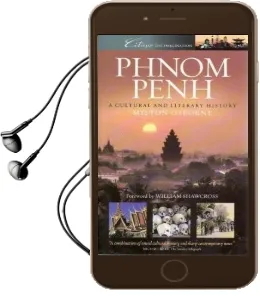 Phnom Penh: A Cultural and Literary History Audiobook download free by Milton Osborne