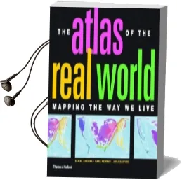 Atlas of the Real World: Mapping the way we Live Audiobook download free by Daniel Dorling