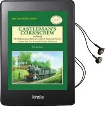 Castleman'S Corkscrew: Twentieth Century and Beyond Volume 2: Including the Railways of Bournemouth and Associated Lines Audiobook download free by Brian Leslie Jackson