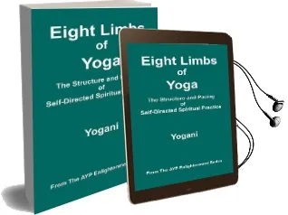 Eight Limbs of Yoga - the Structure and Pacing of Self-Directed Spiritual Practice Audiobook download free by Yogani