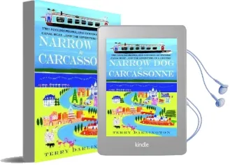Narrow dog to Carcassonne: Two Foolish People, one odd Dog, an English Canal Boat...And the Adventure of a Lifetime Audiobook download free by Terry Darlington