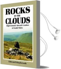 Rocks in the Clouds: High-Ground Aircraft Crashes of South Wales Audiobook download free by Edward Doylerush